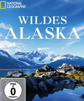 Смотреть Онлайн Дикая Аляска / National Geographic: Wildes Alaska [2012]